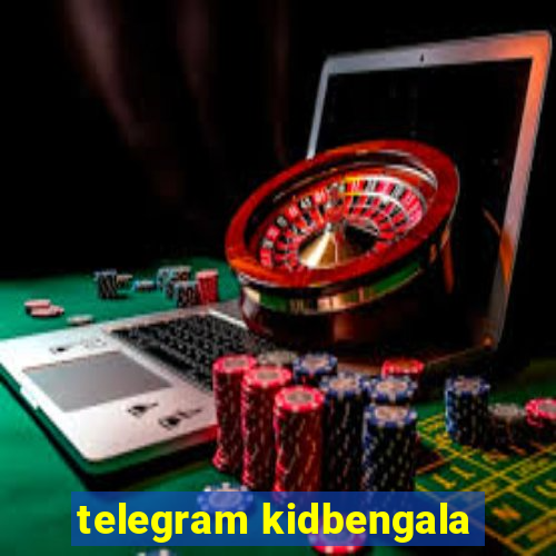 telegram kidbengala